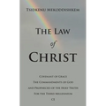 The Law of Christ: Covenant of Grace the Commandments of God and Prophecies of the Holy Truth for the Third Millennium Ce - Paperback