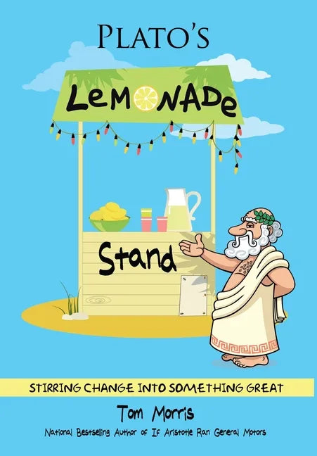 Plato's Lemonade Stand: Stirring Change into Something Great - Hardcover