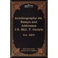 Autobiography of J.S. Mill & on Liberty; Characteristics, Inaugural Address at Edinburgh & Sir Walter Scott: The Five Foot Classics, Vol. XXV (in 51 V - Paperback