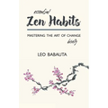 Essential Zen Habits: Mastering the Art of Change Briefly - Paperback