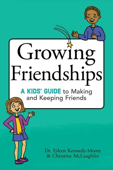 Growing Friendships: A Kids' Guide to Making and Keeping Friends - Paperback