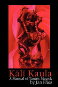 Kali Kaula: A Manual of Tantric Magick - Paperback