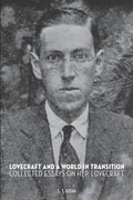 Lovecraft and a World in Transition: Collected Essays on H. P. Lovecraft - Paperback