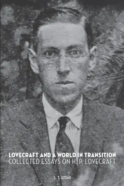 Lovecraft and a World in Transition: Collected Essays on H. P. Lovecraft - Paperback