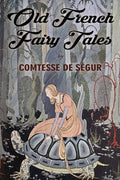 Old French Fairy Tales: Illustrated - Paperback