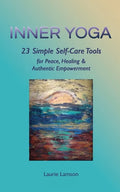Inner Yoga: 23 Simple Self-Care Tools for Peace, Healing, and Authentic Empowerment - Paperback