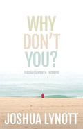 Why don't you?: Thoughts Worth Thinking - Paperback