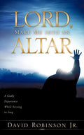 Lord, Make Me into an Altar - Hardcover