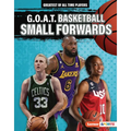 G.O.A.T. Basketball Small Forwards - Library Binding