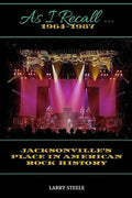 As I Recall ...: Jacksonville's Place in American Rock History - Paperback