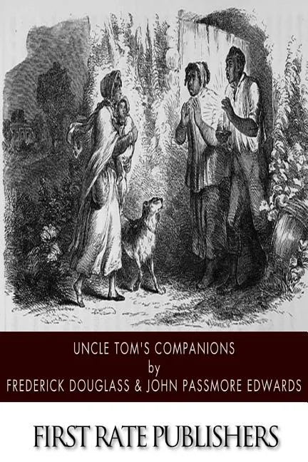 Uncle Tom's Companions: Facts Stranger than Fiction. A Supplement to Uncle Tom's Cabin: Being Startling Incidents in the Lives of Celebrated F - Paperback