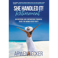 She Handled It! Retirement: An Inspiring and Empowering Financial Guide for Women Over Forty - Hardcover