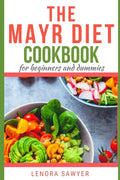 The Mayr Diet CookBook for Beginners and Dummies: Lots of Delicious and Healthy Recipes - Paperback