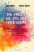 Mi Paleta de Colores Personal: Guía práctica para fortalecer la autoestima desde un enfoque psicoterapéutico y arteterapéutico - Paperback