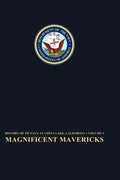 Magnificent Mavericks: Transition of the Naval Ordnance Test Station From Rocket Station to Research, Development, Test, and Evaluation Center, 1948-5 - Hardcover