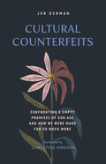 Cultural Counterfeits: Confronting 5 Empty Promises of Our Age and How We Were Made for So Much More - Paperback