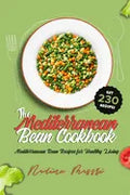 The Mediterranean Bean Cookbook: Mediterranean Bean Recipes for Healthy Living - Paperback