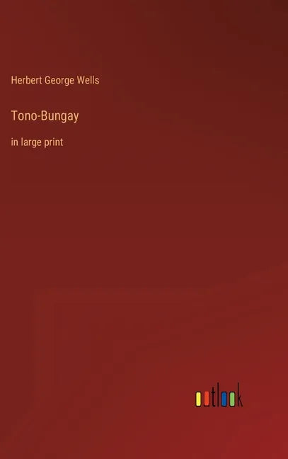Tono-Bungay: in large print - Hardcover