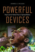 Powerful Devices: Prayer and the Political Praxis of Spiritual Warfare - Paperback