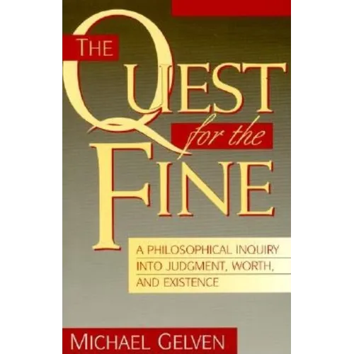 The Quest for the Fine: A Philosophical Inquiry into Judgment, Worth, and Existence - Paperback