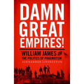 Damn Great Empires!: William James and the Politics of Pragmatism - Paperback