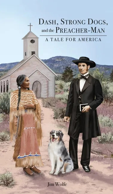 Dash, Strong Dogs, and the Preacher-Man: A Tale for America - Hardcover