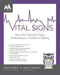 Vital Signs: New Hire Training for Sales Professionals in Healthcare Staffing - Paperback