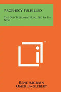 Prophecy Fulfilled: The Old Testament Realized in the New - Paperback