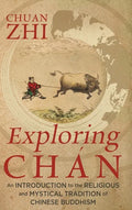 Exploring Chán: An Introduction to the Religious and Mystical Tradition of Chinese Buddhism - Hardcover