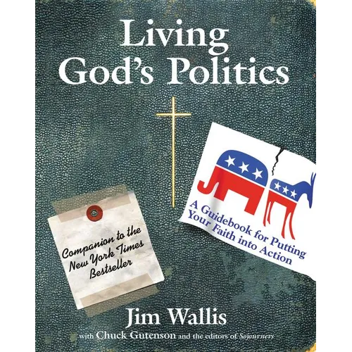 Living God's Politics: A Guide to Putting Your Faith Into Action - Paperback
