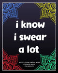 I Know I Swear a Lot: motivational swear word coloring book for adults: Creative Mandala pages/60 pages/8/10, Soft Cover, Matte Finish/Motiv - Paperback