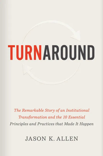 Turnaround: The Remarkable Story of an Institutional Transformation and the 10 Essential Principles and Practices That Made It Happen - Hardcover