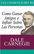 Una Condensacion del Libro: Como Ganar Amigos E Influir Sobre Las Personas - Paperback