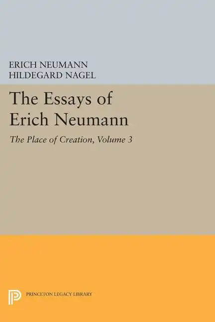The Essays of Erich Neumann, Volume 3: The Place of Creation - Paperback