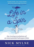Life in a Spin: The Riveting Revelations of an International Helicopter Pilot - Paperback