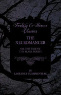 The Necromancer - Or, The Tale of the Black Forest (Fantasy and Horror Classics) - Paperback