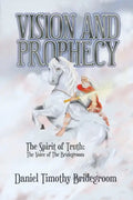 Vision and Prophecy: The Spirit of Truth: The Voice of The Bridegroom - Paperback