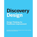 Discovery Design: Design Thinking for Healthcare Improvement - Paperback