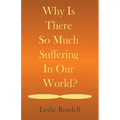 Why Is There So Much Suffering In Our World - Paperback