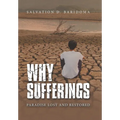 Why Sufferings: Paradise Lost and Restored - Hardcover