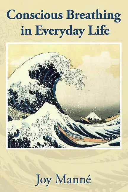 Conscious Breathing in Everyday Life: Know Your Breath: Know Yourself - Paperback