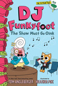 DJ Funkyfoot: The Show Must Go Oink (DJ Funkyfoot #3) - Hardcover
