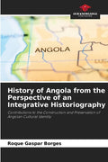 History of Angola from the Perspective of an Integrative Historiography - Paperback