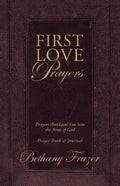 First Love Prayers: Prayers That Lead You Into the Arms of God - Paperback