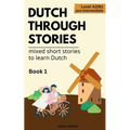 Dutch Through Stories - Mixed short stories to learn Dutch - Paperback
