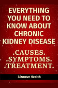 Everything you need to know about Chronic Kidney Disease: Causes, Symptoms, Treatment - Paperback