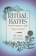 Ritual Baths for the Beginner Witch: Manifest Love, Abundance and Healing with Water Magic - Hardcover