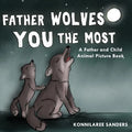 Father Wolves You Most: A Dad and Child Animal Picture Book - Paperback