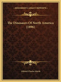 The Dinosaurs Of North America (1896) - Hardcover