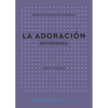 La Adoración Reformada - Paperback